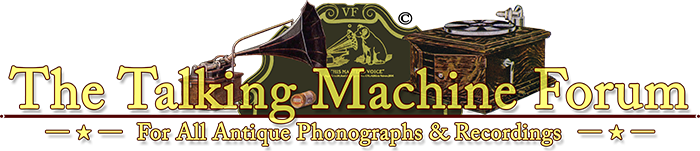 The Talking Machine Forum • For All Antique Phonographs & Recordings •